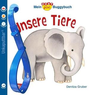 Baby Pixi 44: Mein Baby-Pixi Buggybuch: Unsere Tiere Gruber, Denitza; Gruber, Denitza (Illustrationen) Gebundene Ausgabe 