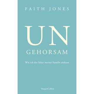 Ungehorsam - Wie ich der Sekte meiner Familie entkam Jones, Faith; Sandmann, Sabrina (Übersetzung); Melsted, Freyja (Übersetzung) Copertina rigida 