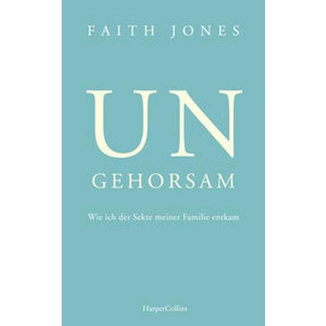 Ungehorsam - Wie ich der Sekte meiner Familie entkam Jones, Faith; Sandmann, Sabrina (Übersetzung); Melsted, Freyja (Übersetzung) Copertina rigida 