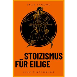 Stoizismus für Eilige Inwood, Brad; Brömer, Kerstin (Übersetzung) Gebundene Ausgabe 