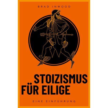 Stoizismus für Eilige Inwood, Brad; Brömer, Kerstin (Übersetzung) Gebundene Ausgabe 