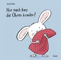 Nur noch kurz die Ohren kraulen? Mühle, Jörg; Mühle, Jörg (Illustrationen) Gebundene Ausgabe 