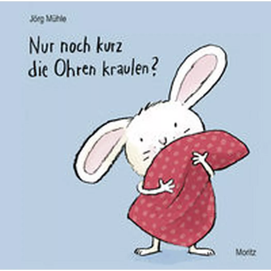 Moritz - Nur noch kurz die Ohren kraulen?, Mühle, Jörg; Jörg (Illustrationen)
