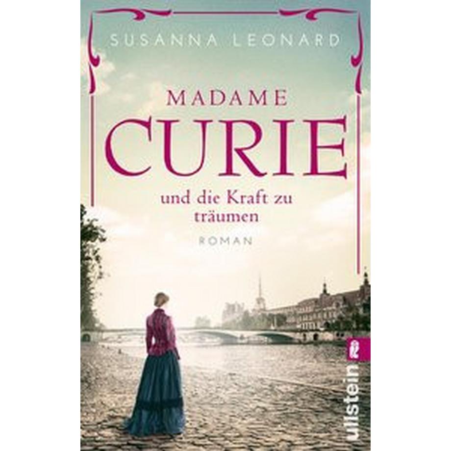 Econ-Ullstein-List  Madame Curie und die Kraft zu träumen (Ikonen ihrer Zeit 1) 