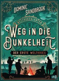 Weltgeschichte(n) - Weg in die Dunkelheit. Der Erste Weltkrieg Sandbrook, Dominic; Krüger, Knut (Übersetzung) Gebundene Ausgabe 