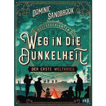 Weltgeschichte(n) - Weg in die Dunkelheit. Der Erste Weltkrieg