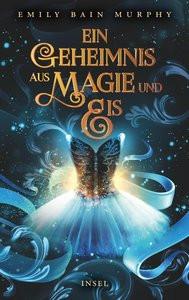 Ein Geheimnis aus Magie und Eis Bain Murphy, Emily; Wahrendorff, Jana (Übersetzung) Couverture rigide 