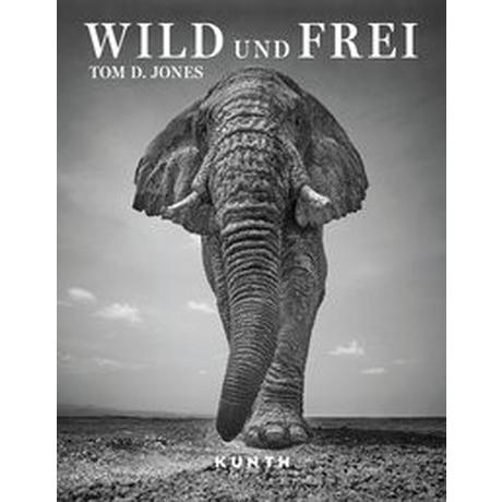 KUNTH Bildband Wild und frei Mccurry, Steve; Jones, Tom D.; Jones, Tom D. (Fotografie) Couverture rigide 