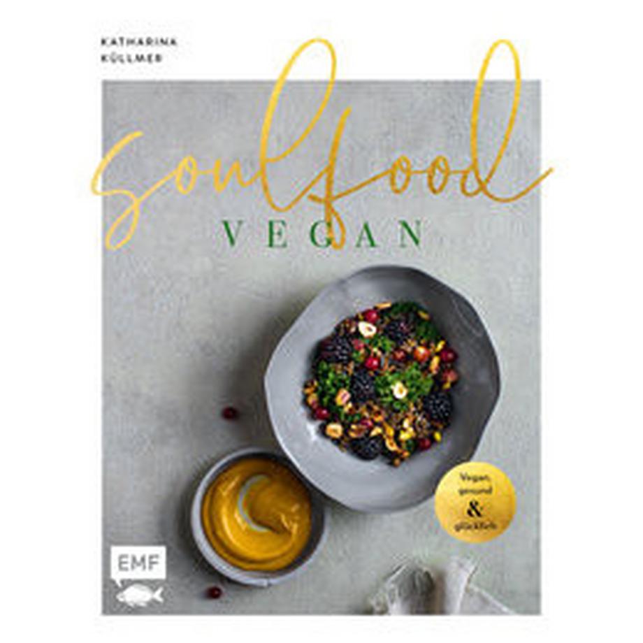 EMF Edition Michael Fischer  Soulfood - Vegan, gesund und glücklich 
