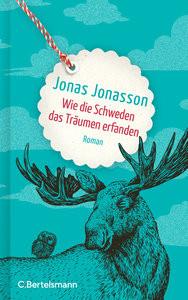 Wie die Schweden das Träumen erfanden Jonasson, Jonas; Arz, Astrid (Übersetzung) Gebundene Ausgabe 