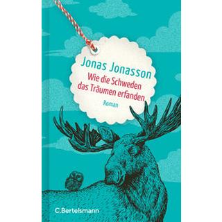 Wie die Schweden das Träumen erfanden Jonasson, Jonas; Arz, Astrid (Übersetzung) Gebundene Ausgabe 