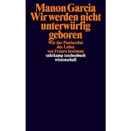 Wir werden nicht unterwürfig geboren Garcia, Manon; Hemminger, Andrea (Übersetzung) Livre de poche 