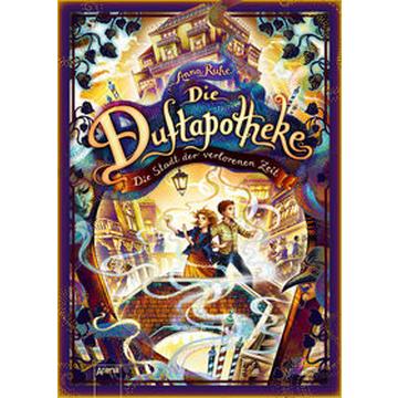 Die Duftapotheke (5). Die Stadt der verlorenen Zeit