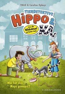 Tierdetektive Hippo & Ka - Wer hat den Mops gemopst? THiLO; Opheys, Caroline (Illustrationen) Gebundene Ausgabe 