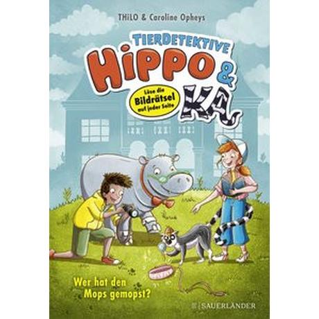 Tierdetektive Hippo & Ka - Wer hat den Mops gemopst? THiLO; Opheys, Caroline (Illustrationen) Gebundene Ausgabe 