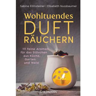 Wohltuendes Dufträuchern Eilmsteiner, Sabine; Nussbaumer, Elisabeth Taschenbuch 