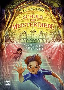 Schule der Meisterdiebe 2: Das vergessene Labyrinth Arcanjo, J. J.; Illinger, Maren (Übersetzung) Couverture rigide 