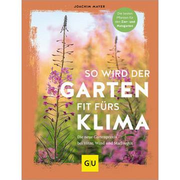 So wird der Garten fit fürs Klima