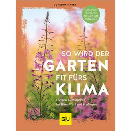 So wird der Garten fit fürs Klima Mayer, Joachim Gebundene Ausgabe 