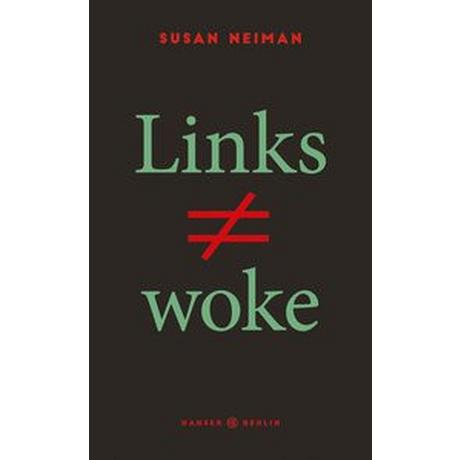 Links ist nicht woke Neiman, Susan; Goldmann, Christiana (Übersetzung) Gebundene Ausgabe 