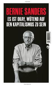 Es ist okay, wütend auf den Kapitalismus zu sein Sanders, Bernie; Barth, Richard (Übersetzung); Heinemann, Enrico (Übersetzung); Schickenberg, Michael (Übersetzung) Couverture rigide 