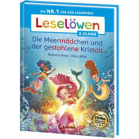 Leselöwen 2. Klasse - Die Meermädchen und der gestohlene Kristall Rose, Barbara; Loewe Erstlesebücher (Hrsg.); Räth, Alica (Illustrationen) Copertina rigida 