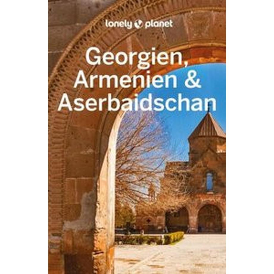 Lonely Planet  Lonely Planet Reiseführer Georgien, Armenien & Aserbaidschan 