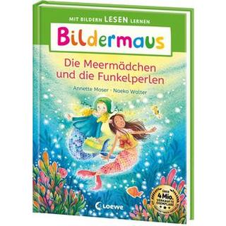 Bildermaus - Die Meermädchen und die Funkelperlen Moser, Annette; Loewe Erstlesebücher (Hrsg.); Walter, Naeko (Illustrationen) Gebundene Ausgabe 