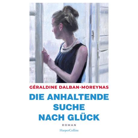 Die anhaltende Suche nach Glück Dalban-Moreynas, Géraldine; de Malafosse, Sina (Übersetzung) Copertina rigida 