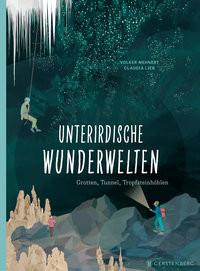 Unterirdische Wunderwelten Mehnert, Volker; Lieb, Claudia (Illustrationen) Gebundene Ausgabe 