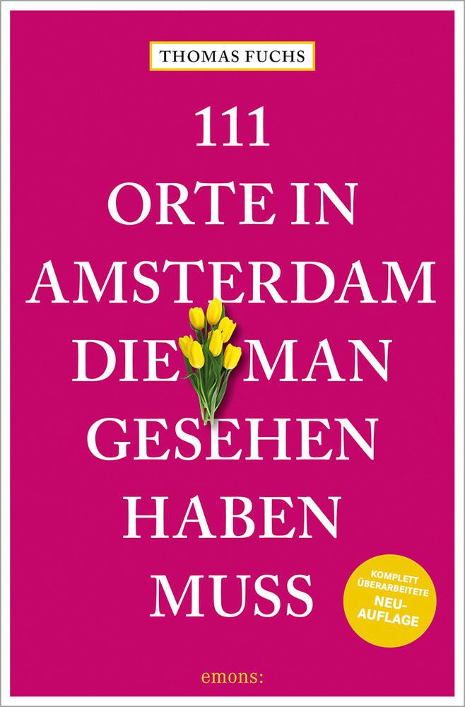 111 Orte in Amsterdam, die man gesehen haben muss Fuchs, Thomas Taschenbuch 