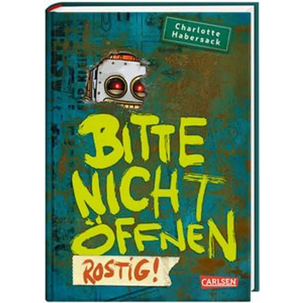 Carlsen - Bitte nicht öffnen 6: Rostig!, Habersack, Charlotte; Bertrand, Fréderic (Illustrationen)