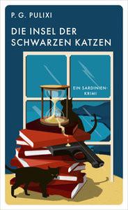 Die Insel der schwarzen Katzen Pulixi, Piergiorgio; Schmidt, Katharina (Übersetzung); Engelmann, Barbara (Übersetzung); Neeb, Barbara (Übersetzung) Couverture rigide 