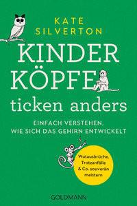 Kinderköpfe ticken anders Silverton, Kate; Wirth, Karin (Übersetzung) Taschenbuch 