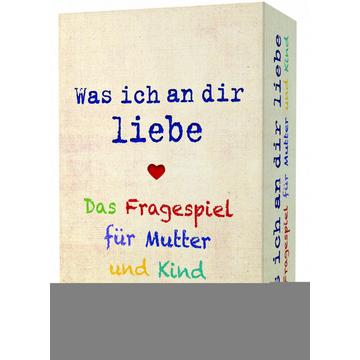 Was ich an dir liebe - Das Fragespiel für Mutter und Kind