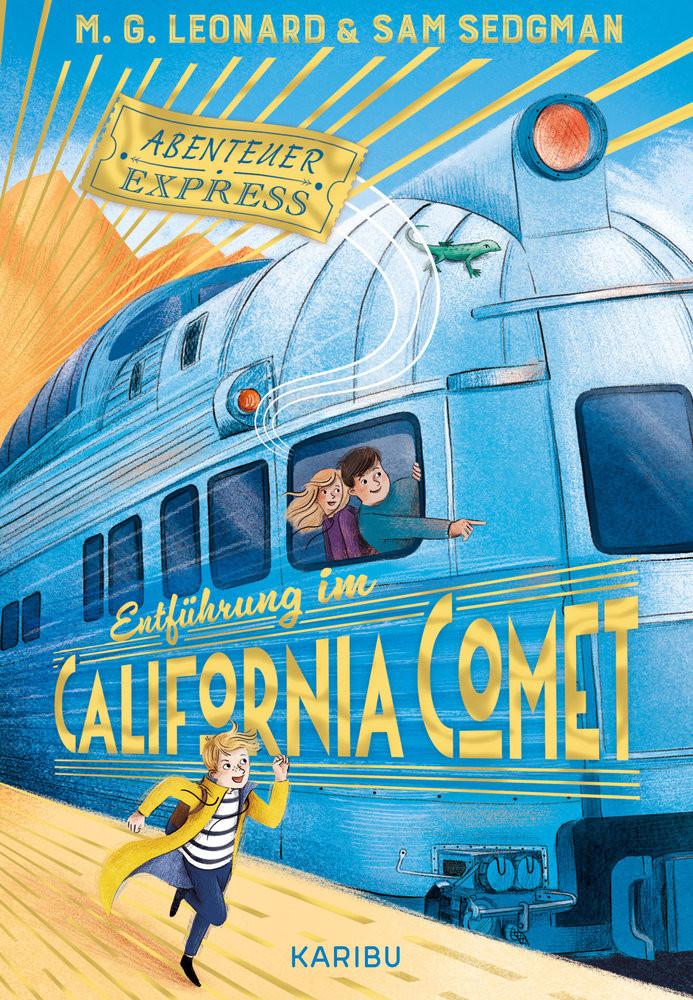 Abenteuer-Express (Band 2) - Entführung im California Comet Leonard, Maya G.; Sedgman, Sam; Paganelli, Elisa (Illustrationen); Ohlsen, Tanja (Übersetzung) Copertina rigida 