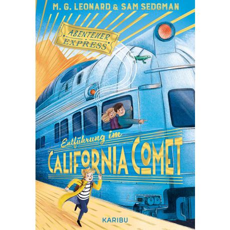 Abenteuer-Express (Band 2) - Entführung im California Comet Leonard, Maya G.; Sedgman, Sam; Paganelli, Elisa (Illustrationen); Ohlsen, Tanja (Übersetzung) Copertina rigida 