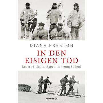 In den eisigen Tod. Robert F. Scotts Expedition zum Südpol