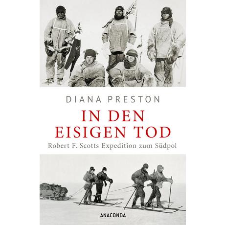 In den eisigen Tod. Robert F. Scotts Expedition zum Südpol Preston, Diana; Höfer, Sylvia (Übersetzung) Gebundene Ausgabe 