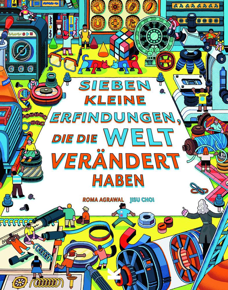 Sieben kleine Erfindungen, die die Welt verändert haben Agrawal, Roma; Choi, Jisu (Illustrationen); Kugler, Frederik (Übersetzung) Couverture rigide 