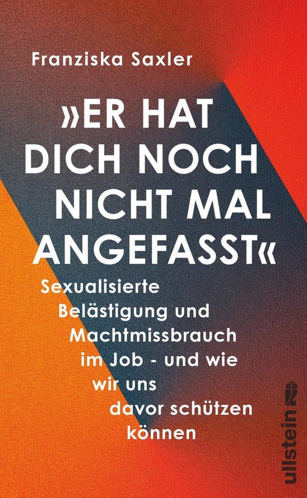 »Er hat dich noch nicht mal angefasst« Saxler, Franziska Couverture rigide 