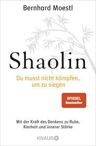 Shaolin - Du musst nicht kämpfen, um zu siegen! Moestl, Bernhard Livre de poche 