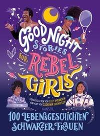 Good Night Stories for Rebel Girls - 100 Lebensgeschichten Schwarzer Frauen Workneh, Lilly (Hrsg.); Thompson, Cashawn (Geleitwort) Copertina rigida 