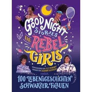 Good Night Stories for Rebel Girls - 100 Lebensgeschichten Schwarzer Frauen Workneh, Lilly (Hrsg.); Thompson, Cashawn (Geleitwort) Copertina rigida 