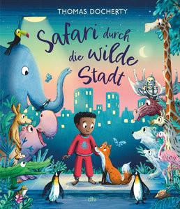 Safari durch die wilde Stadt Docherty, Thomas; Docherty, Thomas (Illustrationen); Maatsch, Katja (Übersetzung) Gebundene Ausgabe 