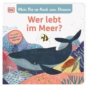 Mein Pop-up-Buch zum Staunen. Wer lebt im Meer? Grimm, Sandra; DK Verlag - Kids (Hrsg.); Claude, Jean (Illustrationen); Biederstädt, Maike (Sonstige) Gebundene Ausgabe 