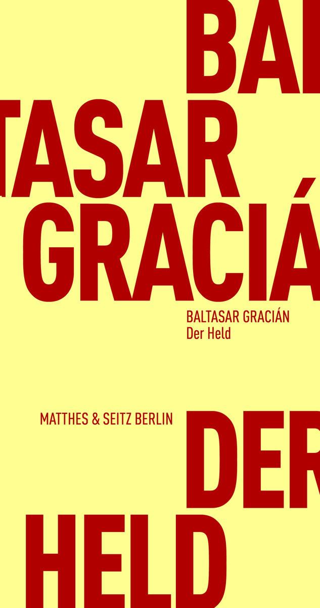 Der Held Gracian, Baltasar; Carvajal Diaz, Elena (Übersetzung); Böhringer, Hannes (Übersetzung) Gebundene Ausgabe 