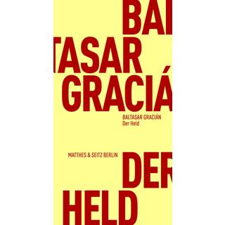 Der Held Gracian, Baltasar; Carvajal Diaz, Elena (Übersetzung); Böhringer, Hannes (Übersetzung) Gebundene Ausgabe 