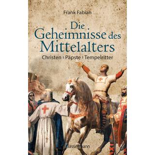 Die Geheimnisse des Mittelalters - Christen, Päpste, Tempelritter Fabian, Frank Gebundene Ausgabe 