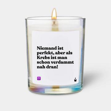 Duftkerze Woody Niemand ist perfekt, aber als Krebs ist man schon verdammt nah dran!
